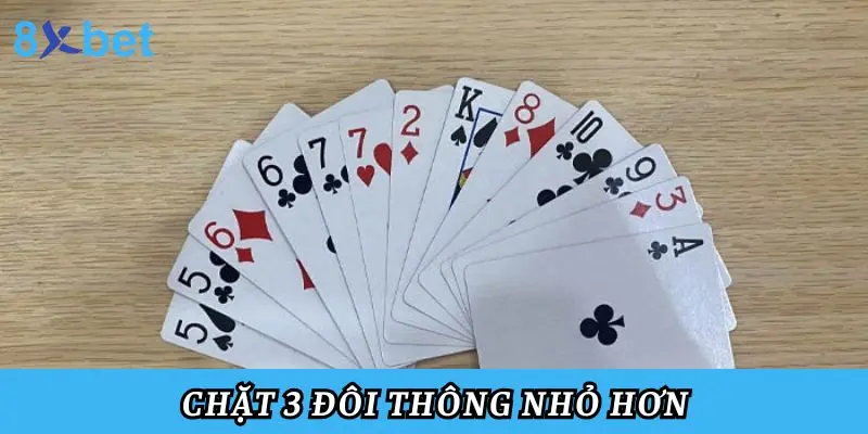 3 Đôi Thông Chặt Được Gì? Hướng Dẫn Sử Dụng Và Mẹo Chơi 3 Chặt 3 đôi thông nhỏ hơn