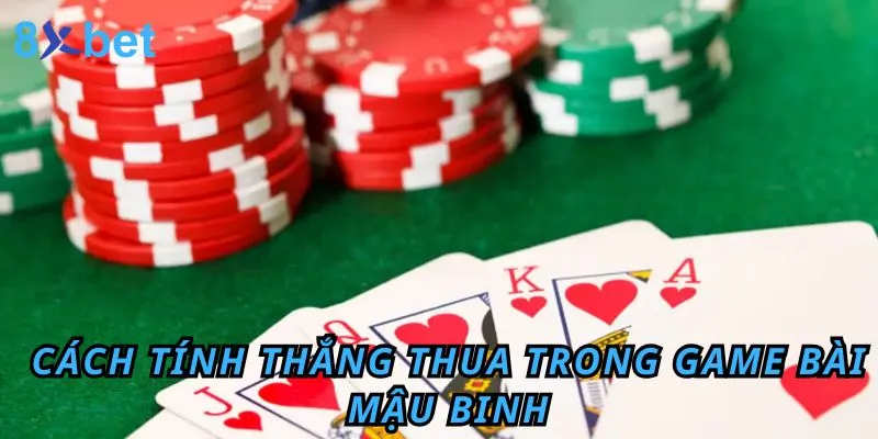 Cách chơi Mậu binh cực chuẩn cho cược thủ dễ giành chiến thắng 4 Cách tính win - lose trong game bài mậu binh
