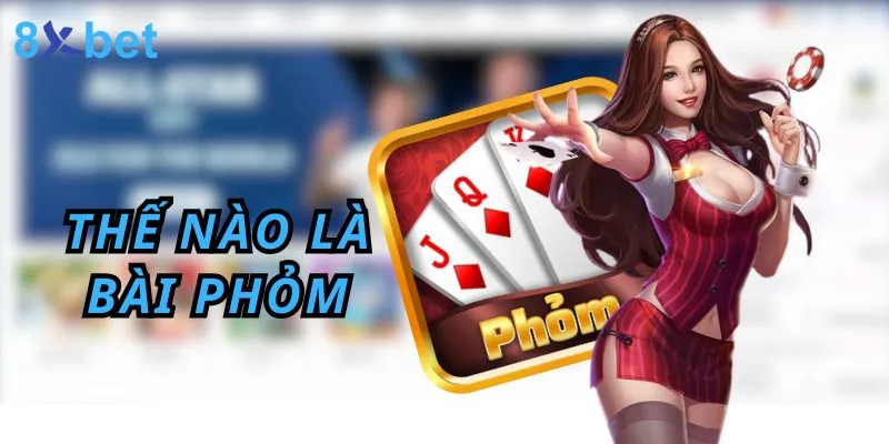 Đánh Phỏm - Hướng Dẫn Cách chơi phỏm 8xbet Thắng Lớn 2 Game bài phỏm - trò chơi dân gian hấp dẫn nhất hiện nay bet thủ không thể bỏ qua
